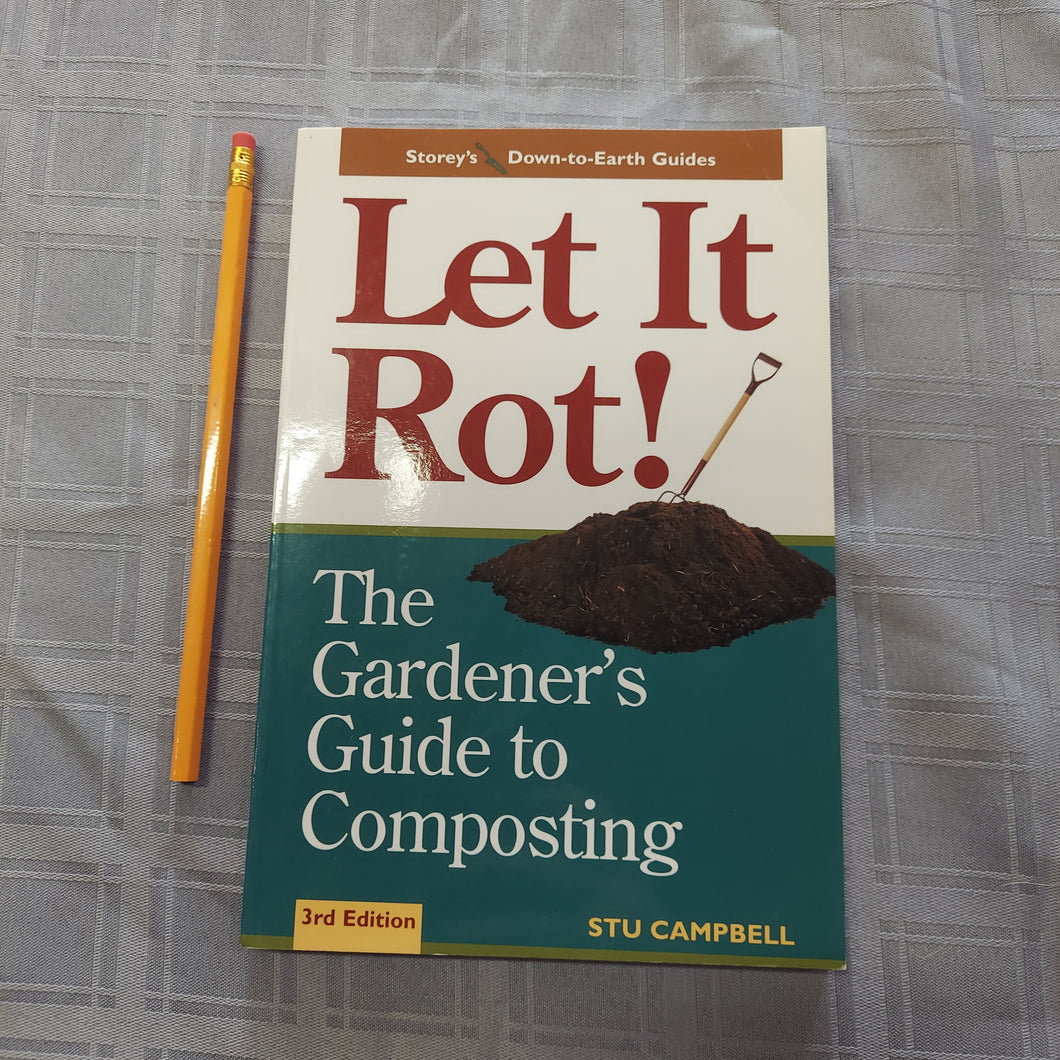LET IT ROT! THE GARDENER GUIDE TO COMPOSTING