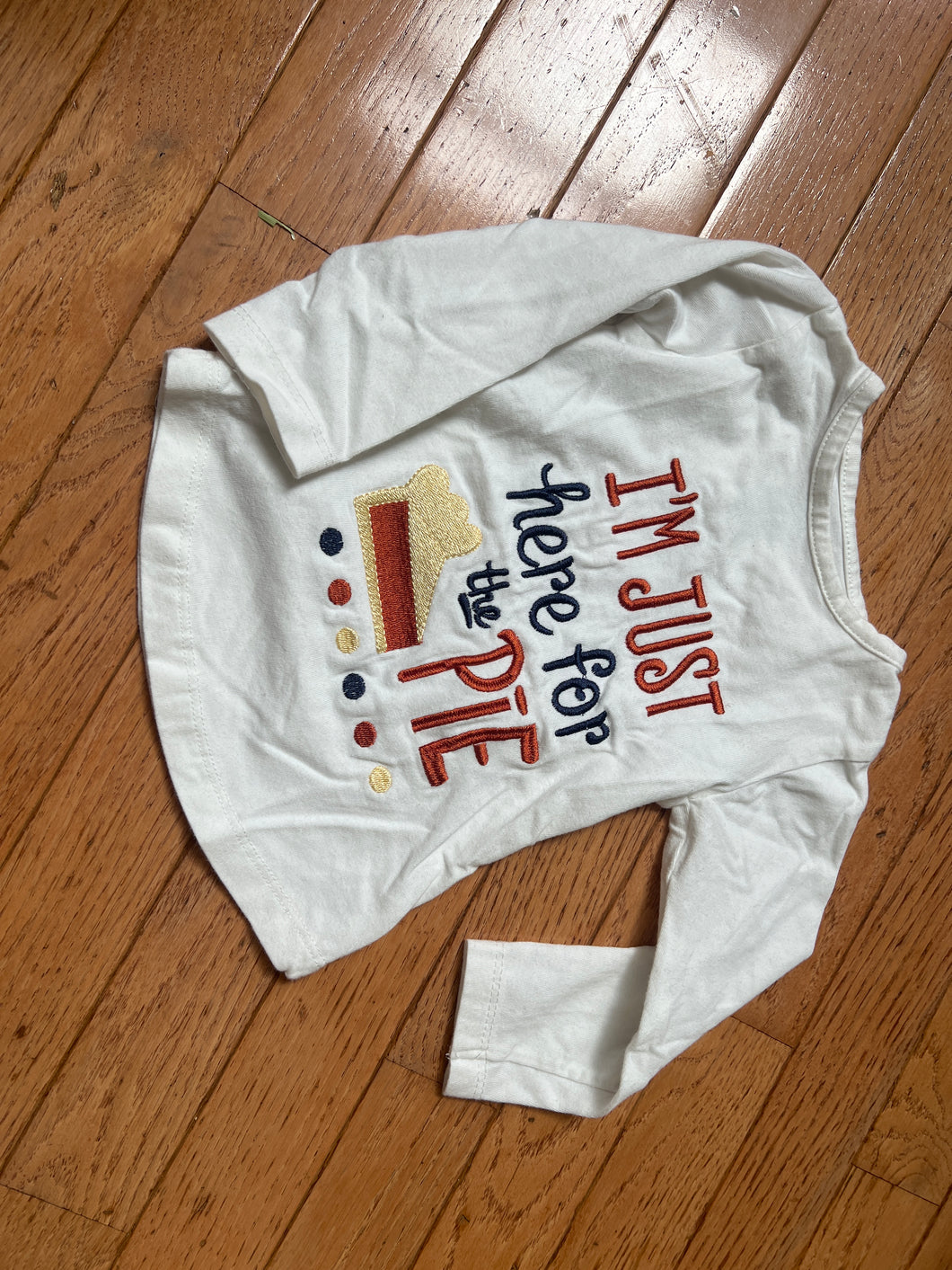 I'm just here for Pie - size 18 Months